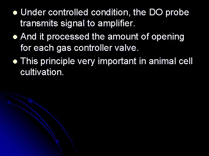 Under controlled condition, the DO probe transmits signal to amplifier. l And it processed