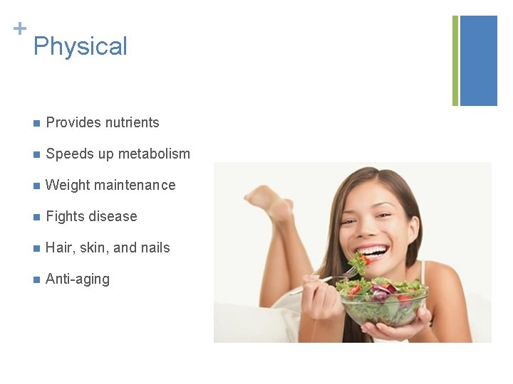+ Physical n Provides nutrients n Speeds up metabolism n Weight maintenance n Fights + Physical n Provides nutrients n Speeds up metabolism n Weight maintenance n Fights