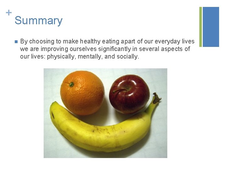 + Summary n By choosing to make healthy eating apart of our everyday lives + Summary n By choosing to make healthy eating apart of our everyday lives