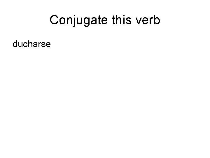 Conjugate this verb ducharse 