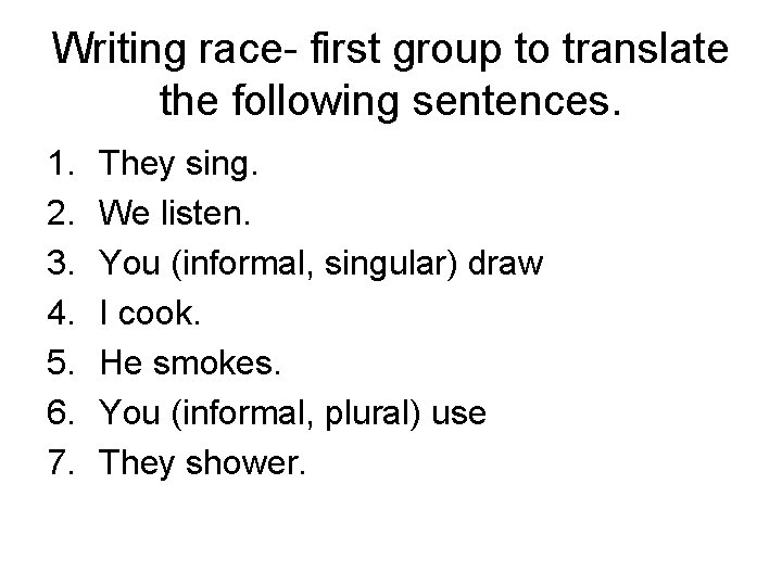 Writing race- first group to translate the following sentences. 1. 2. 3. 4. 5.