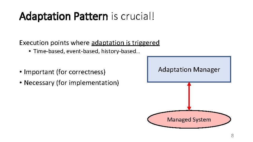 Adaptation Pattern is crucial! Execution points where adaptation is triggered • Time-based, event-based, history-based…