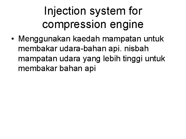 Injection system for compression engine • Menggunakan kaedah mampatan untuk membakar udara-bahan api. nisbah