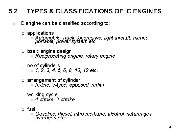 5. 2 n TYPES & CLASSIFICATIONS OF IC ENGINES IC engine can be classified