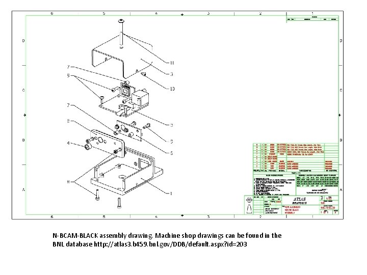 N-BCAM-BLACK assembly drawing. Machine shop drawings can be found in the BNL database http: