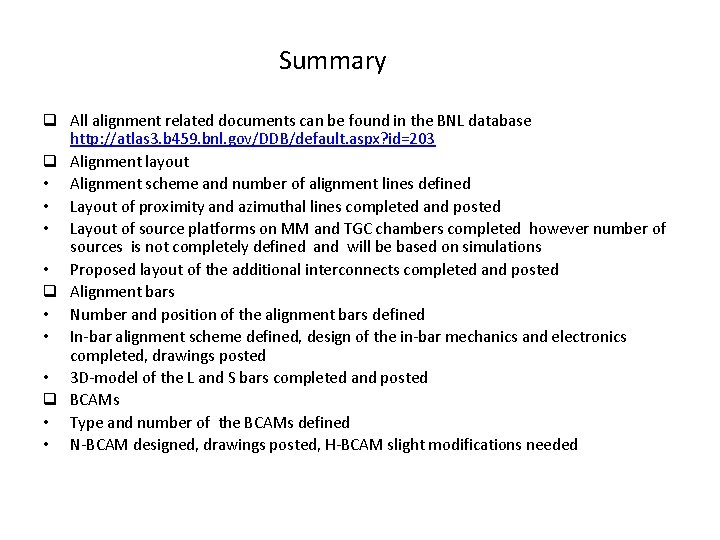 Summary q All alignment related documents can be found in the BNL database http: