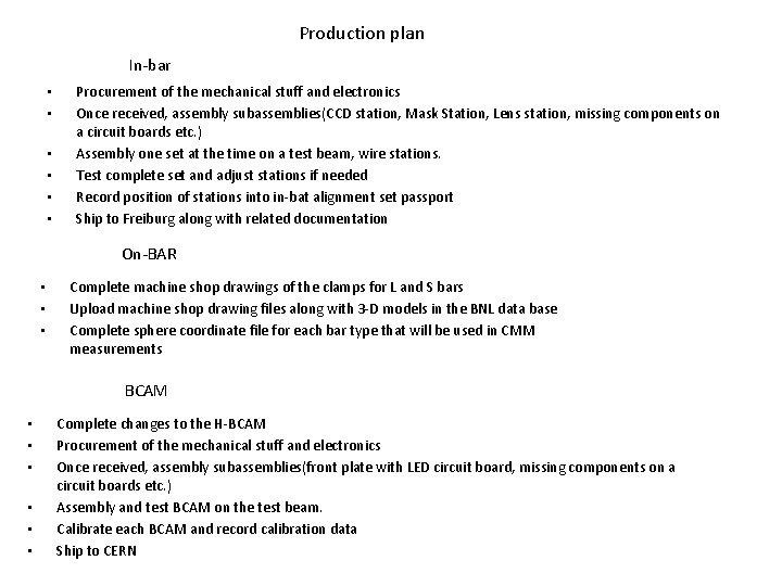 Production plan In-bar • • • Procurement of the mechanical stuff and electronics Once