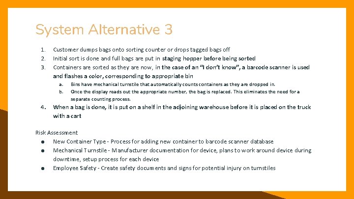 System Alternative 3 1. 2. 3. Customer dumps bags onto sorting counter or drops