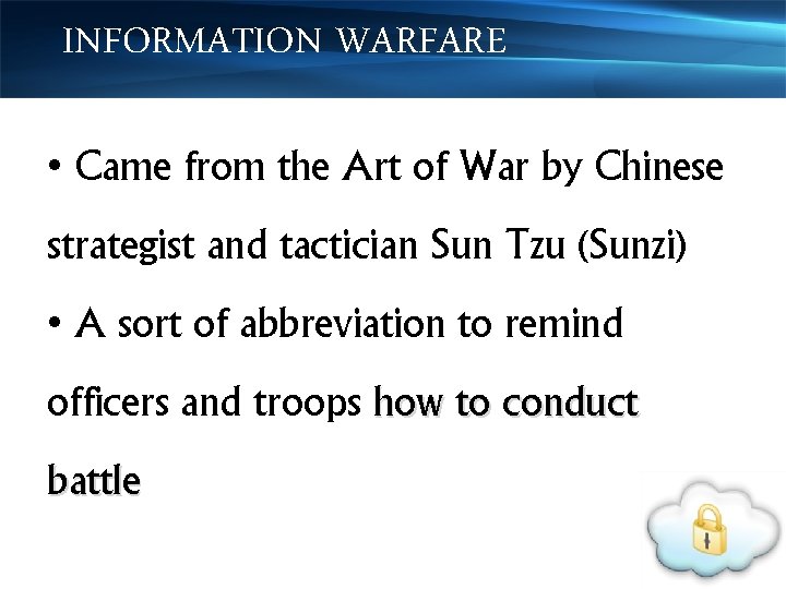 INFORMATION WARFARE • Came from the Art of War by Chinese strategist and tactician
