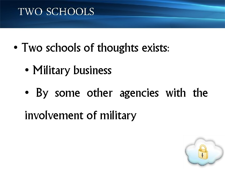 TWO SCHOOLS • Two schools of thoughts exists: • Military business • By some