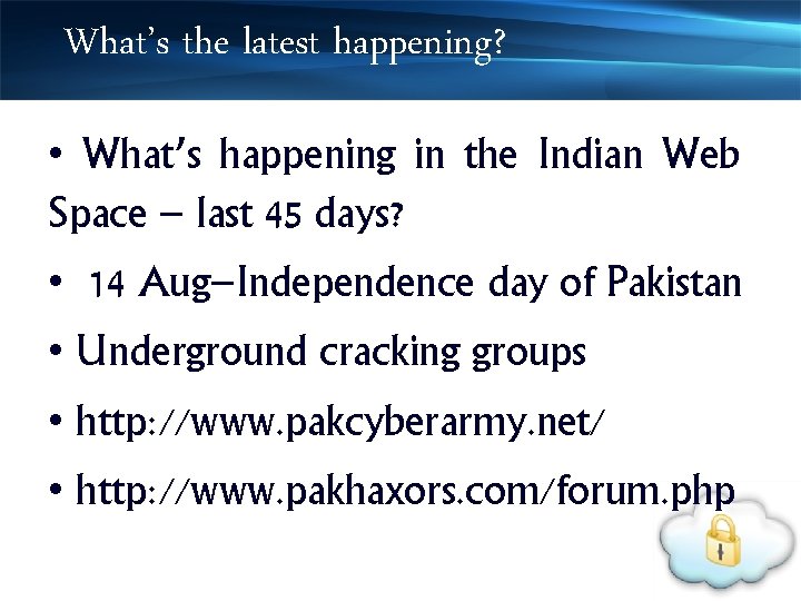 What’s the latest happening? • What’s happening in the Indian Web Space – last