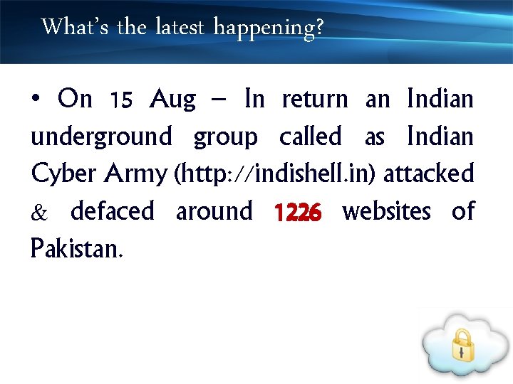 What’s the latest happening? • On 15 Aug – In return an Indian underground