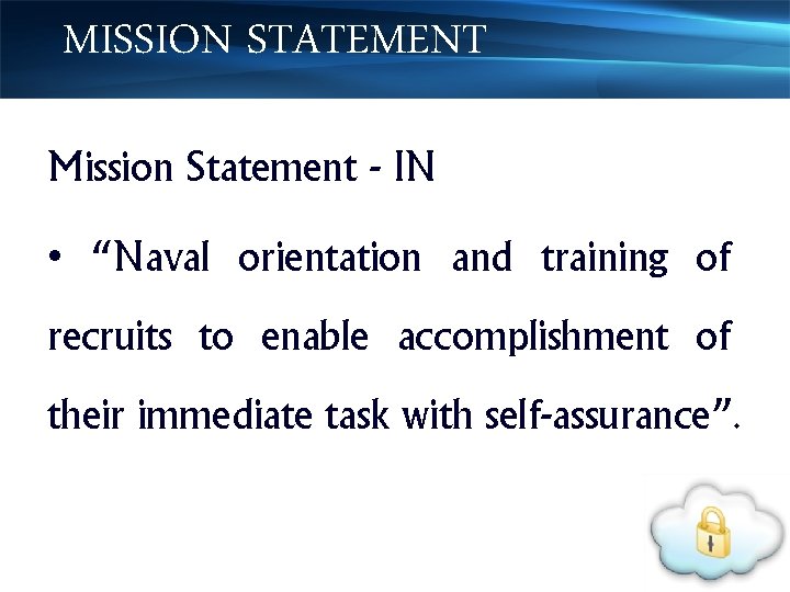 MISSION STATEMENT Mission Statement - IN • “Naval orientation and training of recruits to