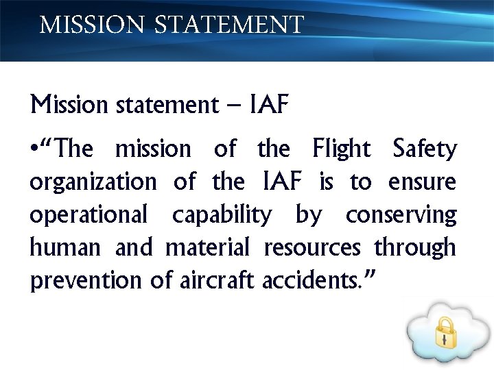 MISSION STATEMENT Mission statement – IAF • “The mission of the Flight Safety organization