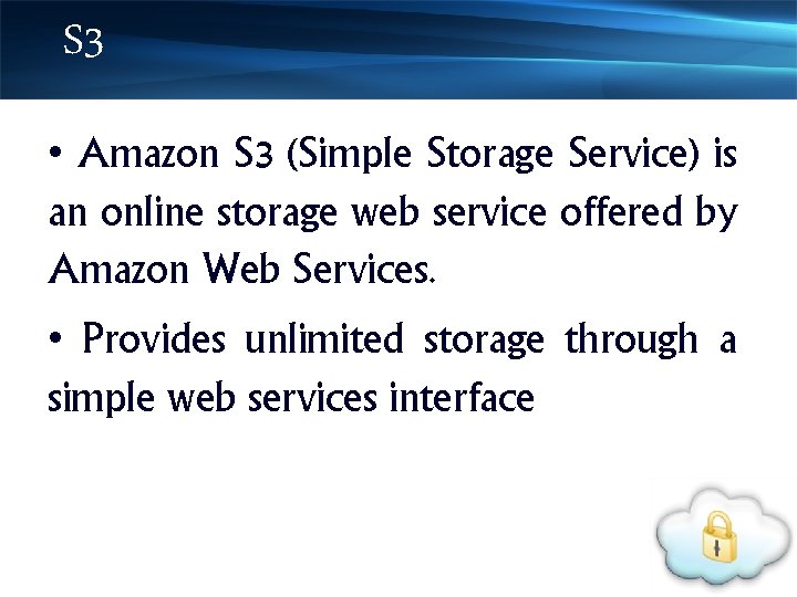 S 3 • Amazon S 3 (Simple Storage Service) is an online storage web