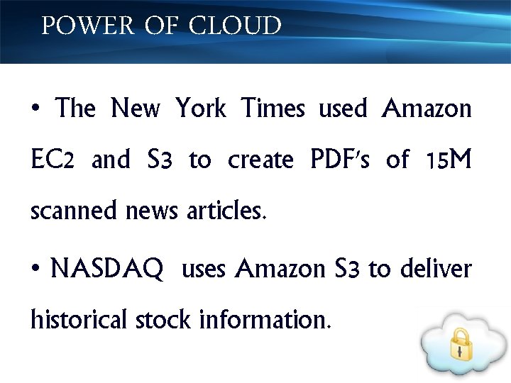 POWER OF CLOUD • The New York Times used Amazon EC 2 and S