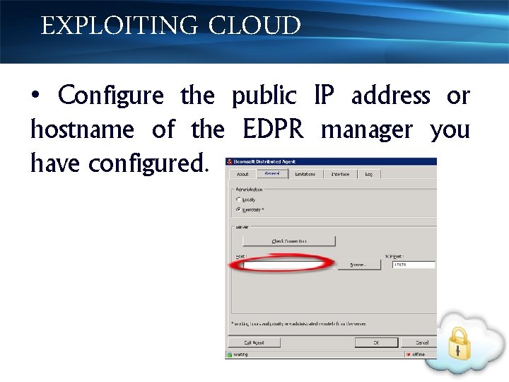 EXPLOITING CLOUD • Configure the public IP address or hostname of the EDPR manager