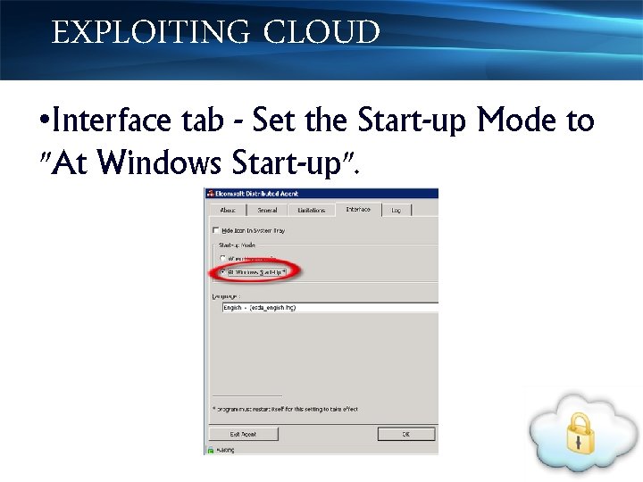 EXPLOITING CLOUD • Interface tab - Set the Start-up Mode to "At Windows Start-up".