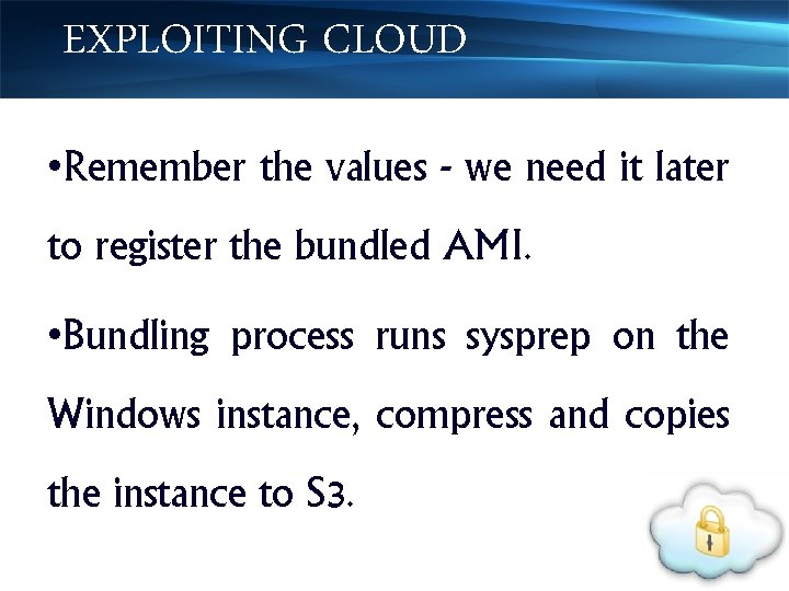 EXPLOITING CLOUD • Remember the values - we need it later to register the