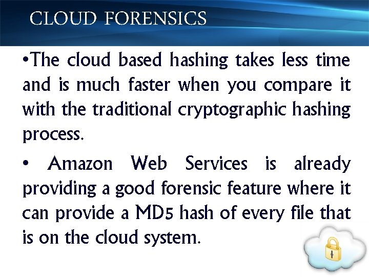 CLOUD FORENSICS • The cloud based hashing takes less time and is much faster