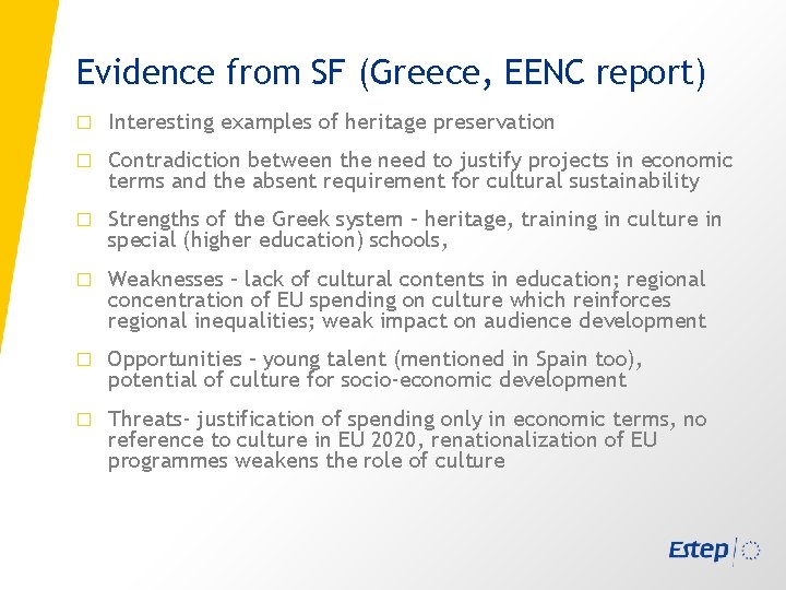 Evidence from SF (Greece, EENC report) � Interesting examples of heritage preservation � Contradiction