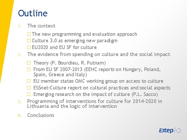 Outline 1. The context � The new programming and evaluation approach � Culture 3.