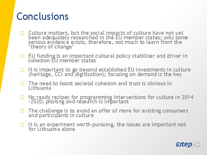 Conclusions � Culture matters, but the social impacts of culture have not yet been