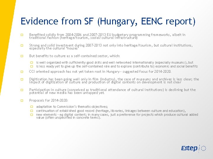 Evidence from SF (Hungary, EENC report) � Benefited solidly from 2004 -2006 and 2007