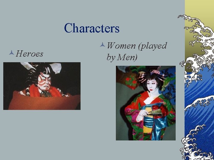 Characters ©Heroes ©Women (played by Men) 