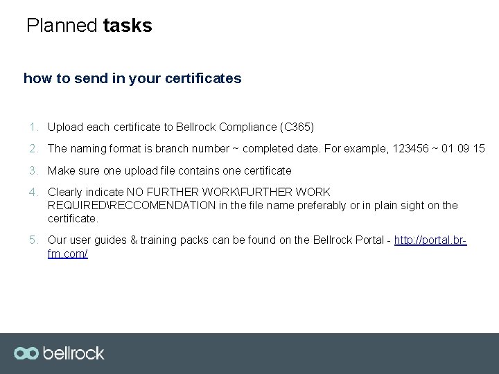 Planned tasks how to send in your certificates 1. Upload each certificate to Bellrock