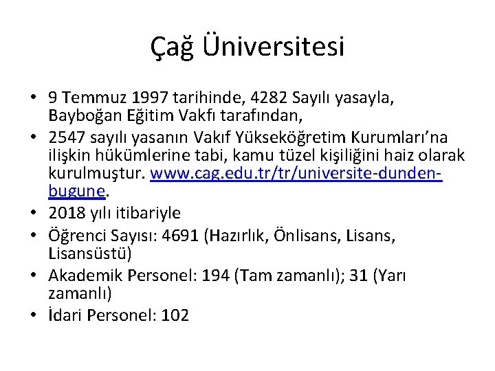 Çağ Üniversitesi • 9 Temmuz 1997 tarihinde, 4282 Sayılı yasayla, Bayboğan Eğitim Vakfı tarafından,