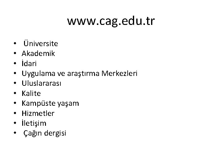 www. cag. edu. tr • • • Üniversite Akademik İdari Uygulama ve araştırma Merkezleri