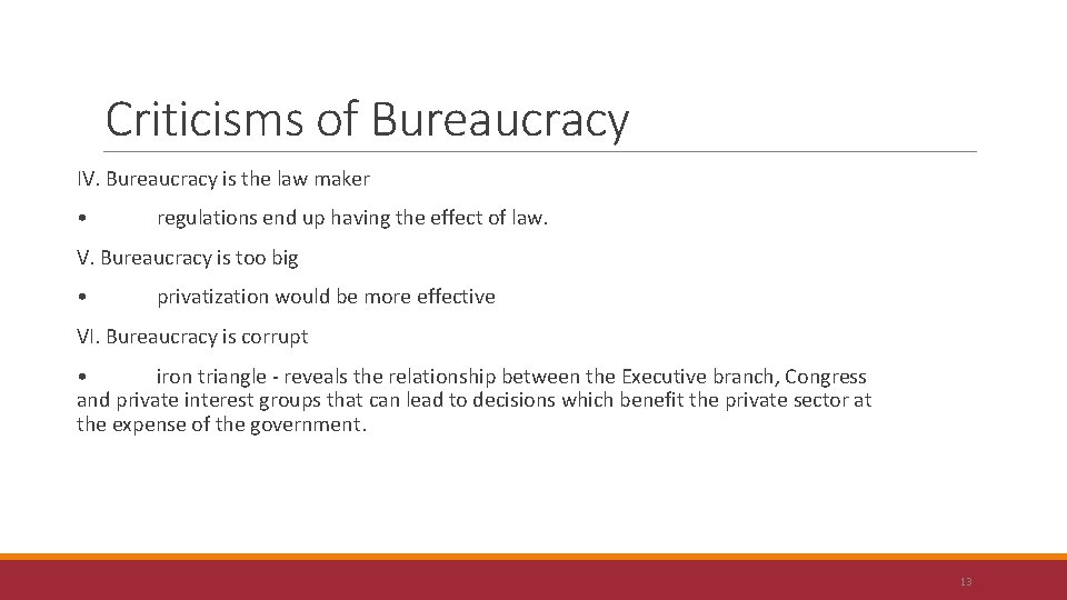 Criticisms of Bureaucracy IV. Bureaucracy is the law maker • regulations end up having