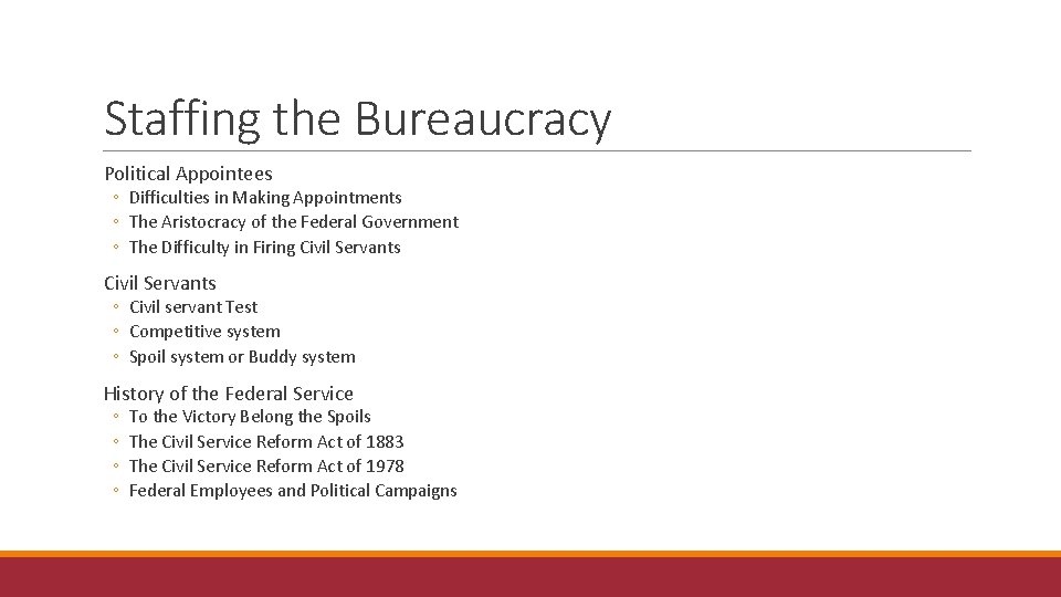 Staffing the Bureaucracy Political Appointees ◦ Difficulties in Making Appointments ◦ The Aristocracy of