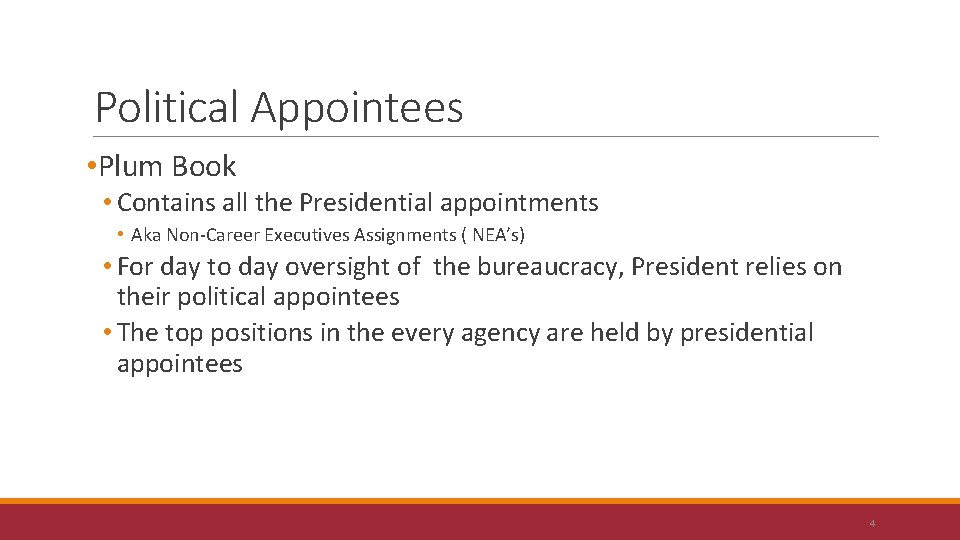 Political Appointees • Plum Book • Contains all the Presidential appointments • Aka Non-Career