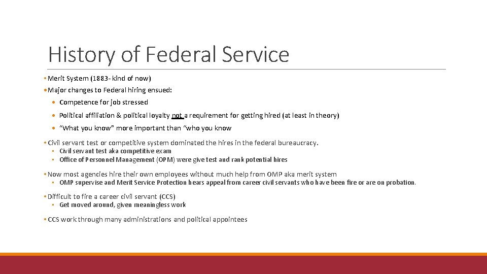 History of Federal Service • Merit System (1883 - kind of now) • Major