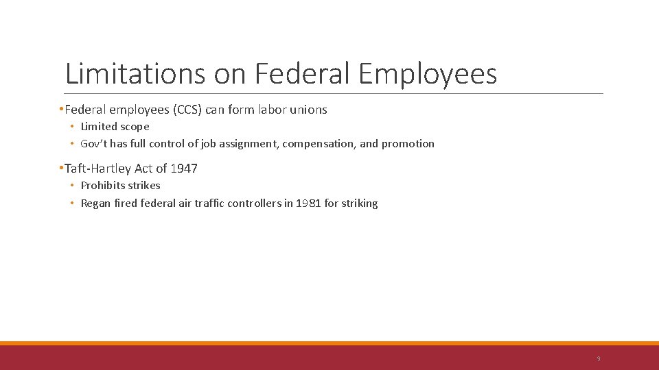 Limitations on Federal Employees • Federal employees (CCS) can form labor unions • Limited