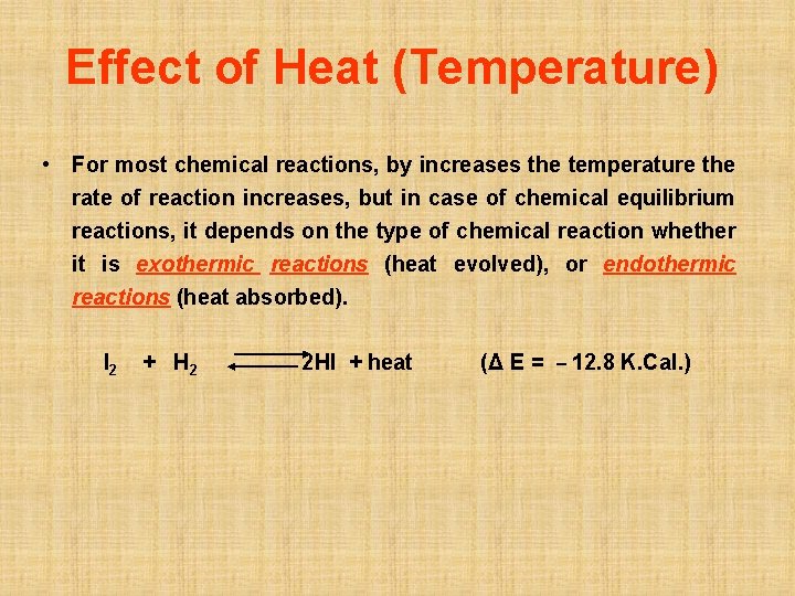 Effect of Heat (Temperature) • For most chemical reactions, by increases the temperature the