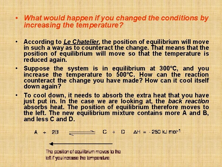  • What would happen if you changed the conditions by increasing the temperature?