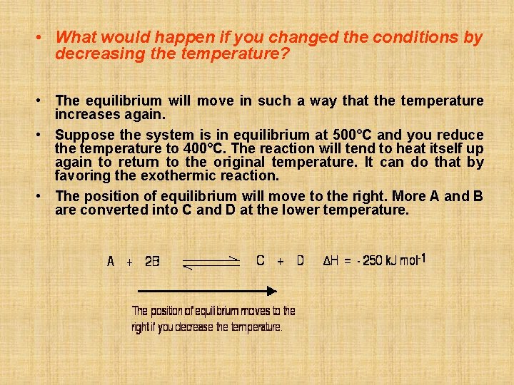  • What would happen if you changed the conditions by decreasing the temperature?