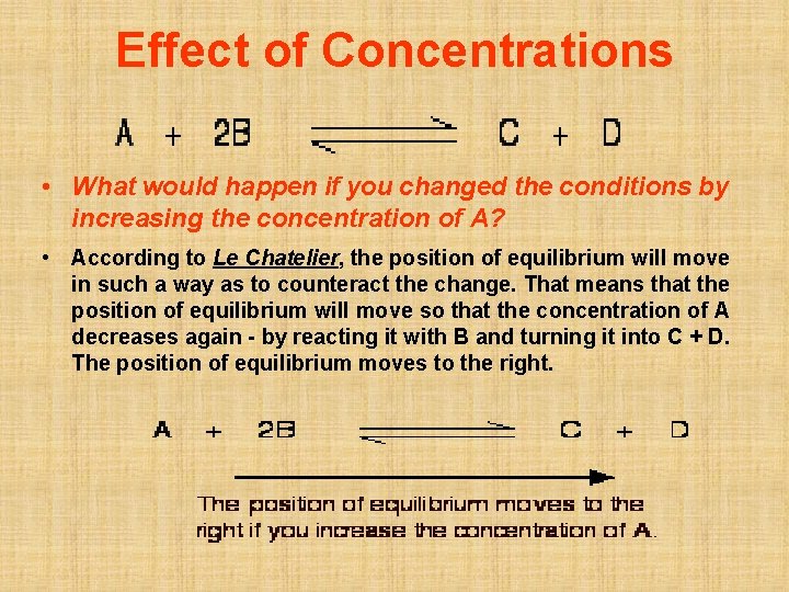 Effect of Concentrations • What would happen if you changed the conditions by increasing