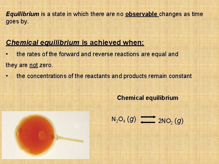 Equilibrium is a state in which there are no observable changes as time goes