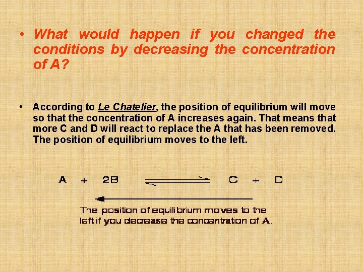  • What would happen if you changed the conditions by decreasing the concentration