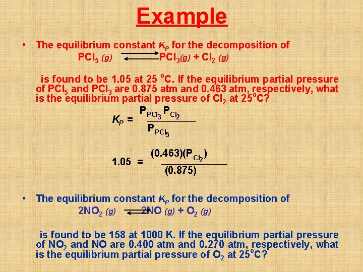 Example • The equilibrium constant KP for the decomposition of PCl 5 (g) PCl
