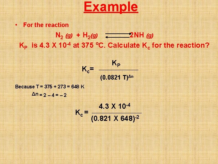 Example • For the reaction N 2 (g) + H 2(g) 2 NH (g)