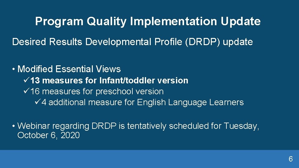 Program Quality Implementation Update Desired Results Developmental Profile (DRDP) update • Modified Essential Views