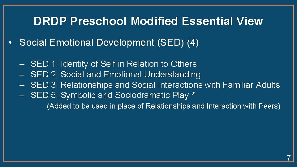 DRDP Preschool Modified Essential View • Social Emotional Development (SED) (4) ‒ SED 1: