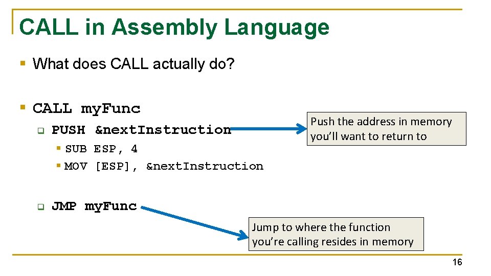 CALL in Assembly Language § What does CALL actually do? § CALL my. Func