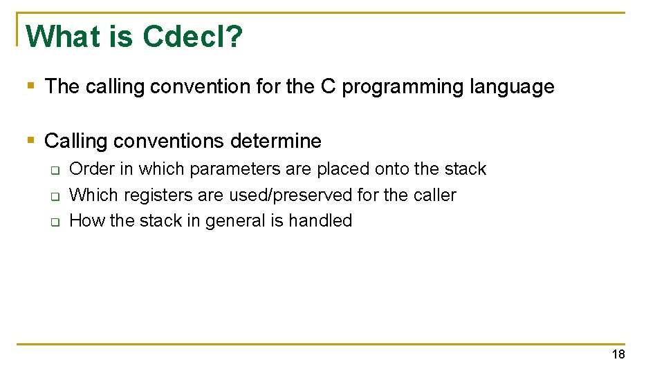 What is Cdecl? § The calling convention for the C programming language § Calling