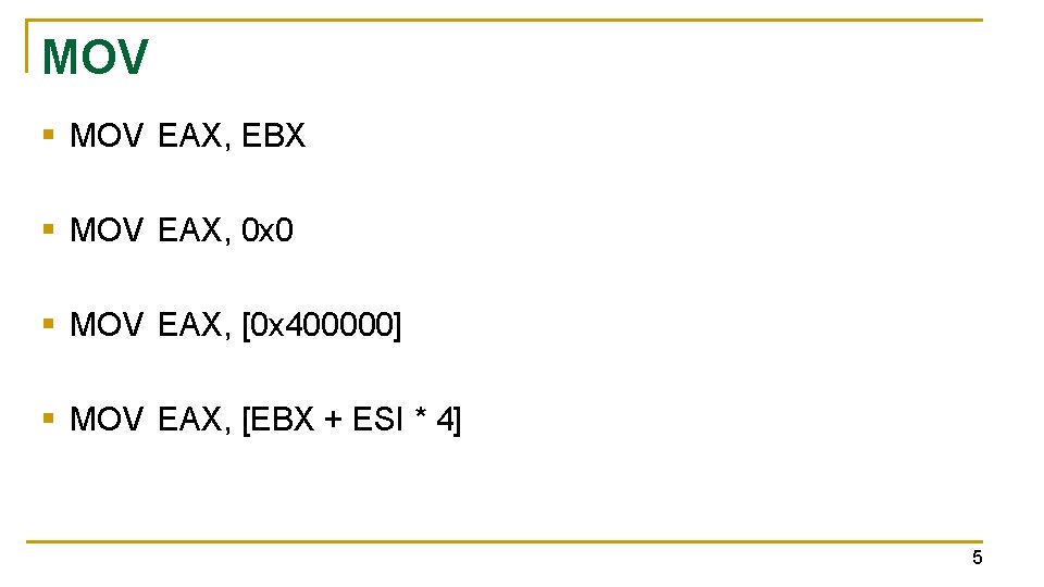 MOV § MOV EAX, EBX § MOV EAX, 0 x 0 § MOV EAX,